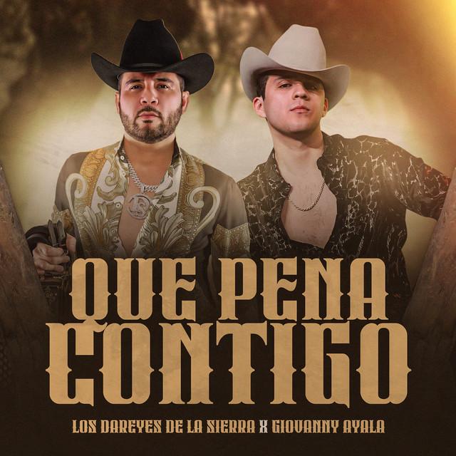 Qué Pena Contigo (ft Dareyes de la Sierra)